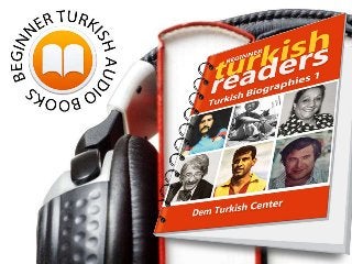 TURKISH EASY READERS 
FOR BEGINNERS 
Biographies 1 
Dem Turkish Center 
www.demturkishcenter.com 
 
