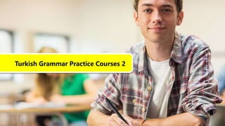 Turkish Grammar Practice Courses 2
 