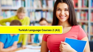 Turkish Language Courses 2 (A1)
 