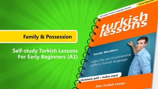 Family & Possession
Self-study Turkish Lessons
For Early Beginners (A1)
 