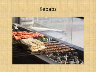 Kebabs

 