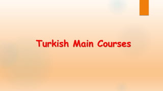 Turkish Main Courses
 