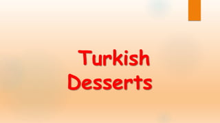 Turkish
Desserts
 