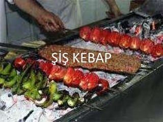 ŞİŞ KEBAP 