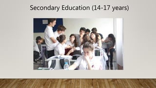 Secondary Education (14-17 years)
 