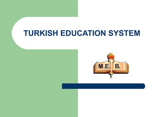 TURKISH EDUCATION SYSTEM 