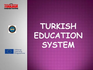 TURKISH
EDUCATION
SYSTEM
 