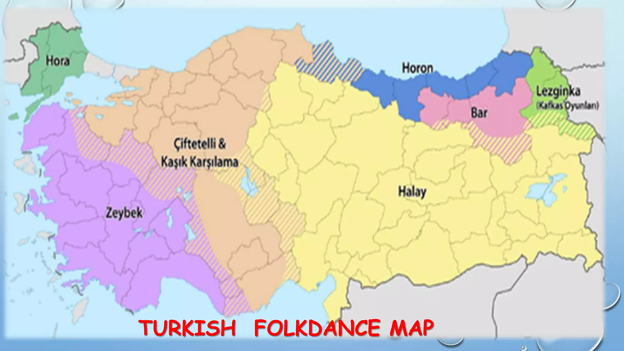 TURKISH FOLKDANCE MAP
 