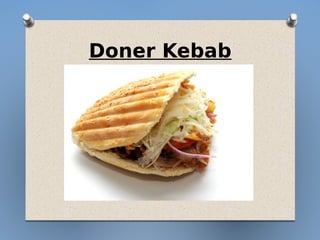Doner Kebab
 