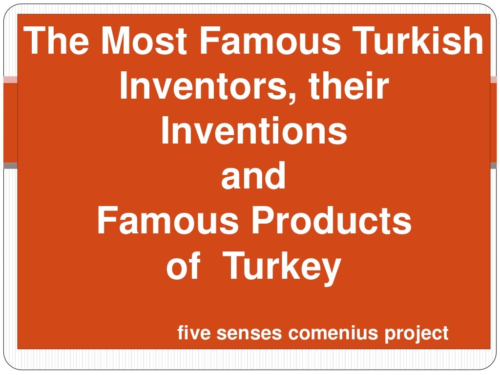 Turkish inventors, their inventions and famous products of Turkey