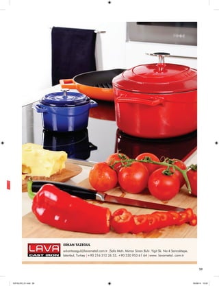 39 
ERKAN TAZEGUL 
erkantazegul@lavametal.com.tr |Safa Mah. Mimar Sinan Bulv. Yigit Sk. No:4 Sancaktepe, 
Istanbul, Turkey |+90 216 312 26 53, +90 530 953 61 64 |www. lavametal. com.tr 
39 
KATALOG_01.indd 39 05/09/14 15:32 
 