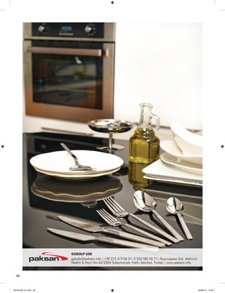 GOKALP LISE 
gokalp@paksan.info |+90 212 519 06 01- 0 533 582 96 71| Siyavuspasa Sok. Mahmut 
Nedim Is Hani No:34/2504 Suleymaniye, Fatih, Istanbul, Turkey | www.paksan.info 
48 
KATALOG_01.indd 48 05/09/14 15:33 
 