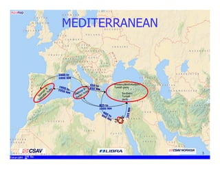 MEDITERRANEAN
Western/NorthWestern
1600 to
1800 NM
3
Western/NorthWestern
Turkish ports
Southern
Turkish
ports
825 to
1000 NM
 