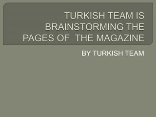 BY TURKISH TEAM
 