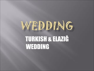 TURKISH & ELAZIĞ WEDDING  