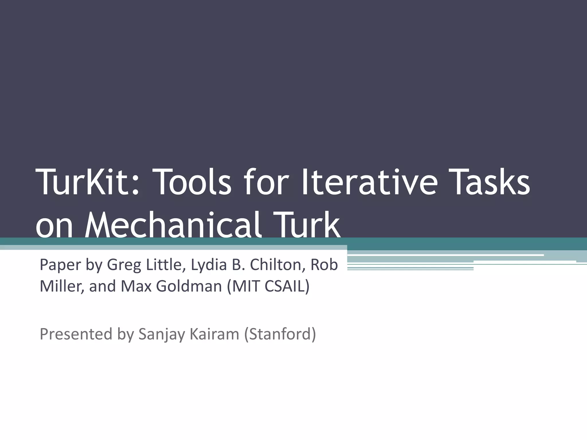 TurKit Tools for Iterative Tasks on Mechanical Turk [Little, et al