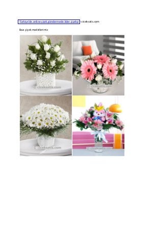Türkiye’de online çiçek göndermede lider çiçekçi – ciceksatis.com

Bazı çiçek modellerimiz
 