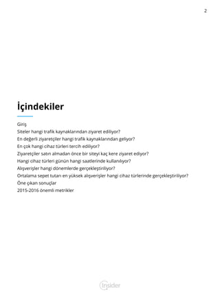 2
İçindekiler
Giriş	 	 	 	 	 	 	 	 	 	 	 	 	   	
Siteler hangi trafik kaynaklarından ziyaret ediliyor?	 	 	 	 	 	   
En de...