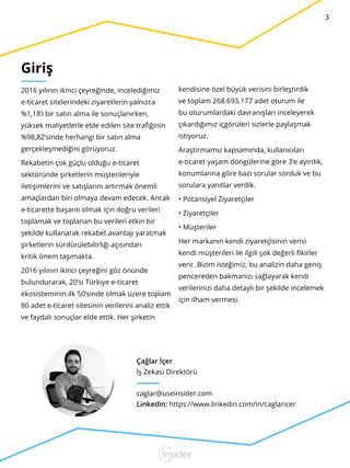 3
Giriş
2016 yılının ikinci çeyreğinde, incelediğimiz
e-ticaret sitelerindeki ziyaretlerin yalnızca
%1,18’i bir satın alma...