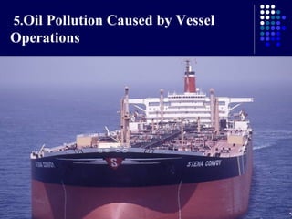 5.Oil Pollution Caused by Vessel

Operations

 