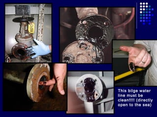 This bilge water
line must be
clean!!!! (directly
open to the sea)

 