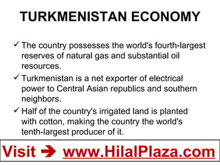 TURKMENISTAN ECONOMY The country possesses the world's fourth-largest reserves of natural gas and substantial oil resources.  Turkmenistan is a net exporter of electrical power to Central Asian republics and southern neighbors.   Half of the country's irrigated land is planted with cotton, making the country the world's tenth-largest producer of it.  