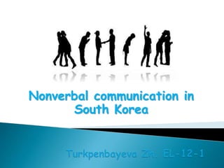Nonverbal communication in
South Korea
 