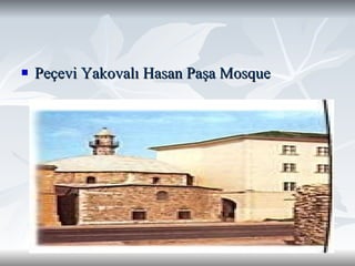 Peçevi Yakovalı Hasan Paşa Mosque 