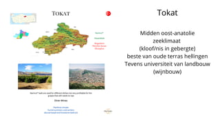 Tokat
Midden oost-anatolie
zeeklimaat
(kloof/nis in gebergte)
beste van oude terras hellingen
Tevens universiteit van landbouw
(wijnbouw)
 