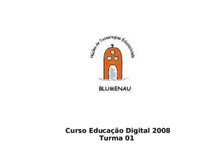 Curso Educação Digital 2008 Turma 01  