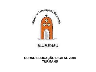 CURSO EDUCAÇÃO DIGITAL 2008 TURMA 05 