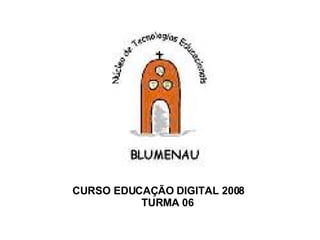 CURSO EDUCAÇÃO DIGITAL 2008 TURMA 06 