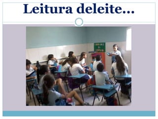 Leitura deleite... 
 