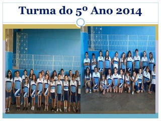 Turma do 5º Ano 2014 
 