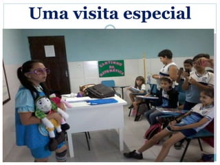 Uma visita especial 
 