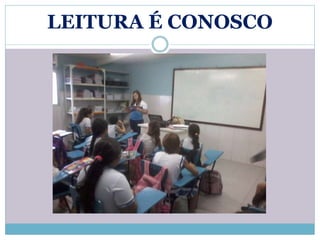 LEITURA É CONOSCO 
 