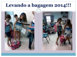 Levando a bagagem 2014!!! 
 