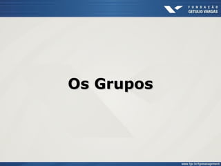 Os Grupos
 