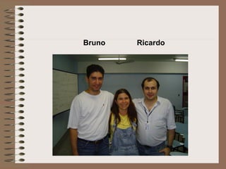 Bruno   Ricardo
 