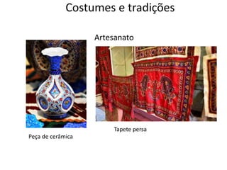 Peça de cerâmica
Tapete persa
Costumes e tradições
Artesanato
 
