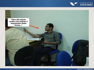 “Para não atacar,
prefiro me reclinar e
argumentar desta
forma...”
 
