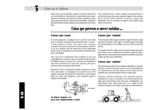 3   Coisas que se deslocam
               Cada coisa "que se desloca" parece se mover através de         Para entender isso, vamos analisar separadamente o
               um meio diferente. Automóveis e caminhões usam rodas,          movimento das coisas que possuem algum meio próprio
               animais terrestres usam pernas, aviões e pássaros usam         de se mover, como motores e pernas e coisas que
               asas e assim por diante. Apesar dessa variedade, podemos       dependem de um impulso de algum outro objeto para
               perceber determinados aspectos que aparecem em todos           obter movimento.
               eles.

                                          Coisas que parecem se mover sozinhas ...
               ○ ○ ○ ○ ○ ○ ○ ○ ○ ○ ○ ○ ○ ○ ○ ○ ○ ○ ○ ○ ○ ○ ○ ○ ○ ○ ○ ○ ○ ○ ○ ○ ○ ○ ○ ○ ○ ○ ○ ○ ○ ○ ○ ○ ○ ○ ○ ○ ○ ○ ○ ○ ○ ○ ○ ○ ○ ○ ○ ○ ○ ○ ○

               Coisas que voam                                                Coisas que "nadam"
               Se você perguntar a qualquer um o que faz um avião             A locomoção sobre a água também exige "empurrar" algo
               voar, a primeira resposta provavelmente será “as asas”.        para trás. Em geral, esse "algo" é a própria água, que pode
               É uma resposta correta, mas não é uma resposta                 ser empurrada por uma hélice, por um remo ou jato de
               completa. Para que as asas de um avião possam sustentá-        jet-ski.
               lo no ar, é preciso que ele atinja uma certa velocidade
               inicial, e que se mantenha em movimento no mínimo com          A natação também exige que se empurre água para trás.
               essa velocidade.                                               Isso é feito com o movimento de braços e pernas. Sob a
                                                                              água peixes e outros animais marítimos também empurram
               Para que essa velocidade seja atingida é que são               a água usando suas nadadeiras.
               empregados os motores a jato ou então as hélices. Tanto
               as hélices quanto os jatos têm a função de estabelecer         Coisas que "andam"
               uma forte corrente de ar para trás, que faz com que a
               aeronave seja empurrada para frente.                           Os movimentos sobre a Terra também obedecem o mesmo
                                                                              princípio. Embora não seja muito visível, a locomoção de
               Batendo as asas, os pássaros também empurram ar para
                                                                              um automóvel ou de uma pessoa se dá a partir de um
               trás e para baixo, e conseguem se locomover no ar. No
                                                                              impulso para trás dado pelas rodas ou pelos pés.
               espaço, onde não há ar para ser "empurrado", a locomoção
               pode ser feita com foguetes, que expelem gases a               Portanto, mesmo contando com motores, pernas,
               altíssima velocidade.                                          nadadeiras ou asas, os veículos e os animais precisam de
                                                                              algo para empurrarem para trás para conseguirem sua
                                                                              locomoção. Esse "algo" pode ser o ar, a água ou até
                                                                              mesmo o próprio solo sobre o qual eles se movimentam.
10




               As hélices "jogam" o ar
               para trás, impulsionado o avião.
 