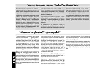 Cometas, Asteróides e outros “bichos” do Sistema Solar
      Normalmente nós fazemos muita confusão a             A tão citada estrela Dalva nada mais é do que o       bicho desses é desviado da nuvem devido a
      respeito desses bichos. Quase sempre ouvimos         planeta Vênus, que devido a proximidade do Sol        alguma perturbação causada. Eles são formados
      falar de estrelas cadentes e da estrela Dalva, mas   aparece sempre ao entardecer ou ao amanhecer,         de gases congelados e poeira. É claro que você
      o que será cada uma dessas coisas?                   conforme a época do ano, e com um brilho              vai perguntar: por que ele tem cauda?
                                                           razoavelmente intenso.
      Existem entre os planetas do sistema solar, rochas                                                         Acontece que ao se aproximar do Sol os gases
      e ferro de todos os tamanhos chamadas                Já os cometas são um tanto mais estranhos. Gostam     que formam o cometa começam a se vaporizar
      asteróides. Quando um asteróide atinge a Terra       de ficar girando em torno do Sol em órbitas bem       produzindo uma cabeleira e uma cauda de gás
      acontece o seguinte: devida à atmosfera que          alongadas, as vezes tão alongadas que nem se          e poeira. Quanto mais próximos do Sol maior
      serve como escudo protetor, o asteróide é            fecham. Mas do que são feitos e de onde eles          será a cauda.
      aquecido por atrito e aparece como um rastro         aparecem?
      de luz incandecente.Esse fenômeno é chamado
      de meteóro ou estrela cadente. Se esse pedaço        Há uma teoria que diz existir uma nuvem que
      de rocha conseguir chegar à superfície da Terra      rodeia o sistema solar ( chamada nuvem de Oort)
      então ele é chamado de meteoritos.                   de onde os cometas são originários. As vezes um



             Vida em outros planetas? Viagens espaciais?
      É uma curiosidade de todos saber se há ou não        Pelo mesmo motivo, não há razão para duvidar          meios de que dispomos hoje. Mesmo para seres
      vida em outros planetas, e a resposta a isso é       que haja outros planetas capazes de abrigar vida,     mais desenvolvidos que nós o obstáculo é
      muito simples: não se sabe. Em relação aos           principalmente se levarmos em conta o imenso          realmente muito grande.
      planetas do nosso sistema solar, não há até hoje,    número de estrelas existente no Universo. Há
      qualquer indício de que exista ou tenha existido     quem diga que é muito difícil um planeta reunir       A quantidade de energia necessária para se fazer
      no passado alguma forma de vida em algum             todas as condições para se abrigar vida portanto      qualquer matéria (uma nave, por exemplo) se
      deles. Não se pode ter certeza porém, se não         deveriam ser muio raros os planetas com vida. A       aproximar da velocidade da luz (o que tornaria
      houve em algum momento vida em algum outro           verdade é que não se sabe exatamente quais            possível atingir grandes distâncias no tempo de
      planeta ou até quem sabe em um dos satélites         condições são essenciais ou não para a                uma vida) é muitíssimo, mas realmente muitíssimo
      dos planetas gigantes que possuem atmosfera.         possibilidade de existência de vida, de forma que     alta.
                                                           é possível que os planetas habitados, se existirem,
      Quanto a vida em planetas fora do nosso sistema,     não sejam tão raros assim.
      também não há qualquer indício concreto. Na
      verdade, somente há muito pouco tempo                Mas se isso fosse verdade já não deveríamos ter
      pudemos observar definitivamente a existência        tido algum contato com essas formas de vida? A
      de planetas orbitando outras estrelas, embora os     resposta é: não é tão simples assim.
124




      astrônomos acreditassem firmemente que eles
      deveriam existir, afinal nossa estrela é muito       O problema é que mesmo as estrelas mais
      parecida com outras observadas, e os planetas        próximas estão muito distantes de nós. Tão
      devem ser conseqúência natural da formação de        distantes que uma pessoa levaria muito mais do
      tais estrelas.                                       que o tempo de sua vida para ir e voltar, com os
 