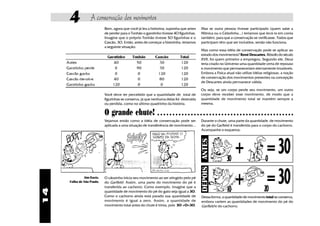 4            A conservação dos movimentos
                           Bem, agora que você já leu a hsitorina, suponha que antes     Mas se outra pessoa tivesse participado (quem sabe a
                           de perder para o Tonhão o garotinho tivesse 4O figurinhas.    Mônica ou o Cebolinha...) teríamos que levá-la em conta
                           Imagine que o próprio Tonhão tivesse 5O figurinhas e o        também, para que a conservação se verificasse. Todos que
                           Cascão, 3O. Então, antes de começar a historinha, teríamos    participam têm que ser incluídos, senão não funciona.
                           a seguinte situação:
                                                                                         Mas como essa idéia de conservação pode se aplicar ao
                                                                                         estudo dos movimentos? René Descartes, filósofo do século
                                                                                         XVII, foi quem primeiro a empregou. Segundo ele, Deus
                                                                                         teria criado no Universo uma quantidade certa de repouso
                                                                                         e movimento que permaneceriam eternamente imutáveis.
                                                                                         Embora a Física atual não utilize idéias religiosas, a noção
                                                                                         de conservação dos movimentos presentes na concepção
                                                                                         de Descartes ainda permanece válida.

                                                                                         Ou seja, se um corpo perde seu movimento, um outro
                           Você deve ter percebido que a quantidade de total de          corpo deve receber esse movimento, de modo que a
                           figurinhas se conserva, já que nenhuma delas foi destruída    quantidade de movimento total se mantém sempre a
                           ou perdida, como no último quadrinho da história.             mesma.

                           O grande chute!                   ○ ○ ○ ○ ○ ○ ○ ○ ○ ○ ○ ○ ○ ○ ○ ○ ○ ○ ○ ○ ○ ○ ○ ○ ○ ○ ○ ○ ○ ○ ○ ○ ○ ○ ○ ○ ○ ○ ○ ○ ○ ○ ○ ○ ○

                           Vejamos então como a idéia de conservação pode ser            Durante o chute, uma parte da quantidade de movimento
                           aplicada a uma situação de transferência de movimento...      do pé do Garfield é transferida para o corpo do cachorro.
                                                                                         Acompanhe o esquema:




                                                                                                               + = 30

                                                                                        DEPOIS ANTES
                                                                                                         30                        0
              Jim Davis.
     Folha de São Paulo.
                           O cãozinho inicia seu movimento ao ser atingido pelo pé
                           do Garfield. Assim, uma parte do movimento do pé é
                           transferida ao cachorro. Como exemplo, imagine que a
                                                                                                         10
                                                                                                               + = 30             20
14




                           quantidade de movimento do pé do gato seja igual a 3O.
                           Como o cachorro ainda está parado sua quantidade de           Dessa forma, a quantidade de movimento total se conserva,
                           movimento é igual a zero. Assim, a quantidade de              embora variem as quantidades de movimento do pé do
                           movimento total antes do chute é trinta, pois 3O +O=3O.       Garfield e do cachorro.
 