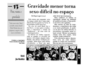 13
 Peso, massa e
  gravidade
Tudo atrai tudo. Você
acredita nessa frase?
 Não? Então leia as
páginas a seguir e tire
  suas conclusões.


    A tirinha e a reportagem
foram extraídas da Folha de
                    São Paulo




                                49
                 Robô
           Jim Meddick
 