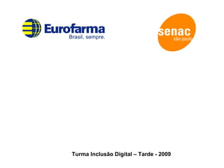 Turma Inclusão Digital – Tarde - 2009 