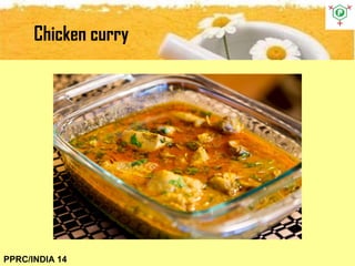 Chicken curry
PPRC/INDIA 14
 