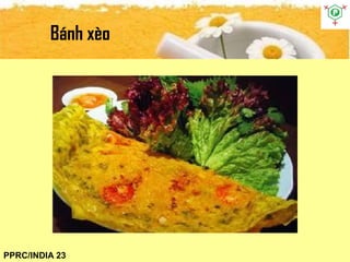Bánh xèo
PPRC/INDIA 23
 
