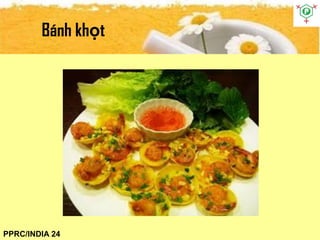 Bánh khọt
PPRC/INDIA 24
 