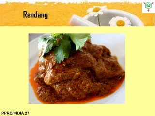 Rendang
PPRC/INDIA 27
 
